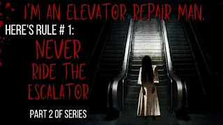 I'm an elevator repairman. Here's rule #1 - Never ride the escalator  ( Part 2 of Series )
