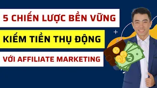 5 Chiến Lược Kiếm Tiền Từ Tiếp Thị Liên Kết Affiliate Marketing - Network Affiliate Hoa Hồng Cao