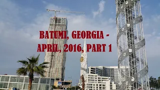 BATUMI, GEORGIA   APRIL, 2016, PART 1