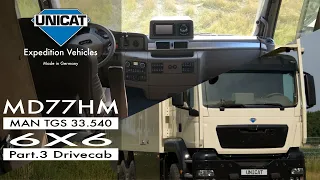 UNICAT Expedition Vehicles MD77H MAN TGS 33.540 - 6X6 - Part 3 Drive Cab