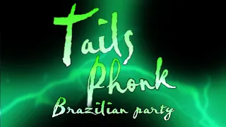 Tails phonk "Brazilian party'' | Brazilian phonk | Aggressive