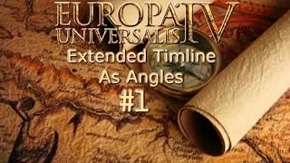 Europa Universalis Extended Timeline: As Angles Episode 1