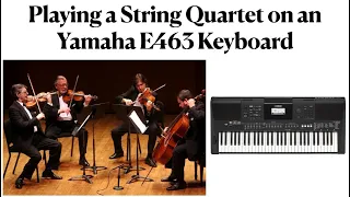 Playing a String Quartet on an E463 Keyboard