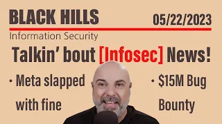 BHIS - Talkin' Bout [infosec] News 2023-05-22