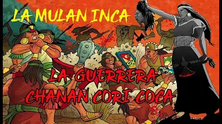 LA GUERRERA CHANAN CORI COCA - LA MULAN INCA