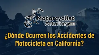 ¿Dónde Ocurren los Accidentes de Motocicleta en California?