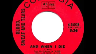 1969 HITS ARCHIVE: And When I Die - Blood, Sweat & Tears (a #1 record--mono 45 single version)