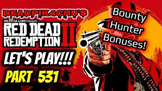 Let's Play Red Dead Online (Bounty Hunter Bonuses!) | deadPik4chU's Livestream Part 531