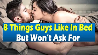 8 Things Guys Like In Bed But Won’t Ask For | Relationship Advice For Women #relationshipadvice