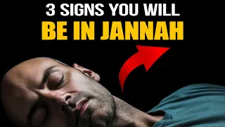 3 SIGNS YOU WILL BE IN JANNAH (In'Sha'Allah)