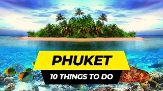 Top 10 Things To Do in Phuket 2024 | Thailand Travel Guide