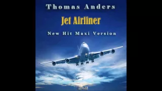 Thomas Anders - Jet Airliner New Hit Maxi Version (re-cut by Manaev)