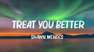 Shawn Mendes - Treat You Better (Lyrics) | Lewis Capaldi, Ed Sheeran,... (Mix Lyrics)