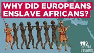 Why Did Europeans Enslave Africans? (Specifically, people from The West African)