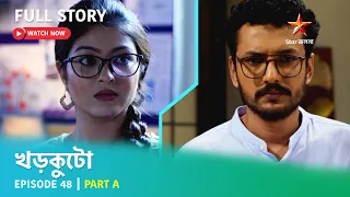 খড়কুটো | Episode 48 | Part A