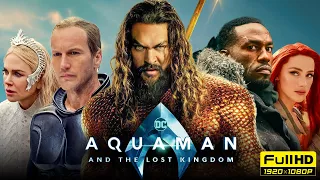 Aquaman and the Lost Kingdom Full Movie 1080p HD Facts | Jason Momoa, Patrick Wilson, Amber Heard