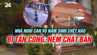 Nhà nghi can vụ nam sinh chết não bị tấn công, ném chất bẩn | VTV24