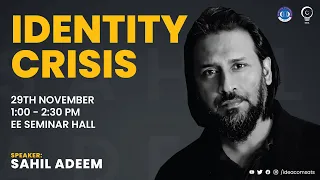 IDENTITY CRISIS | SAHIL ADEEM | IDEA COMSATS