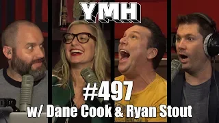 Your Mom's House Podcast - Ep. 497 w/ Dane Cook & Ryan Stout