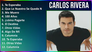 Carlos Rivera 2024 MIX Las Mejores Canciones - Te Esperaba, Que Lo Nuestro Se Quede Nuestro, Me ...