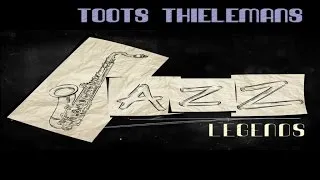 Toots Thielemans - Top 40 Jazz Music Legends