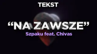 Szpaku - NA ZAWSZE feat. Chivas [TEKST]