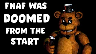 How FNAF was DOOMED from the start