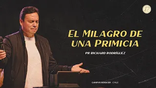 El Milagro De Una Primicia | Pr. Richard Rodriguez | Iglesia Renacer