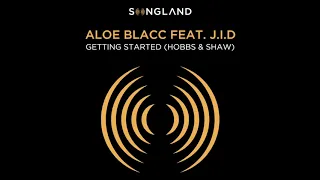 Getting Started (Hobbs & Shaw) [From "Songland"] by Aloe Blacc feat. J.I.D