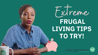 12 Extreme Frugal Living Tips! | Clever Girl Finance