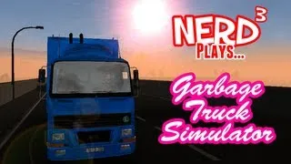 Nerd³ Plays... Garbage Truck Simulator 2011