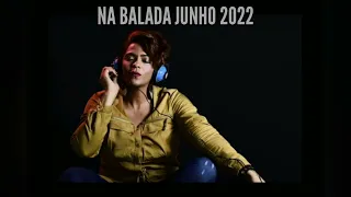 NA BALADA JUNHO 2022