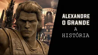 Alexandre o Grande - A HISTÓRIA