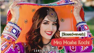 Mra Mashe Kochi 😍😍 Pashto Song (Slowed+Reverb)@ghamezeest9586