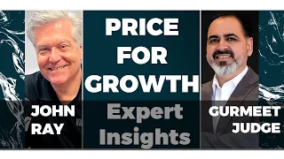 Price for Growth: Expert Insights | John Ray | Gurmeet Judge