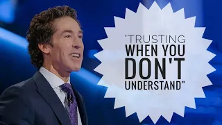 Joel Osteen | Trusting When You Don't Understand | Joel osteen | Lake wood church | StarLine Express