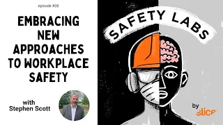 Embracing New Approaches to Workplace Safety -- Ep. 28