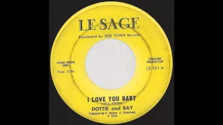 Dottie and Ray - I Love You Baby - 1965 R&B Soul on Le Sage label