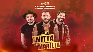 Thiago Brava e Israel & Rodolffo - Foi De Anitta Pra Marília (Na Maciota - Clipe Oficial)