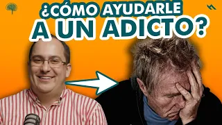 ¿Cómo Le AYUDO A Un ADICTO?- Juan Camilo Psicologo