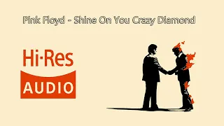 Pink Floyd - Shine On You Crazy Diamond (Hi Res Audio)