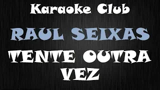 RAUL SEIXAS - TENTE OUTRA VEZ ( KARAOKE )