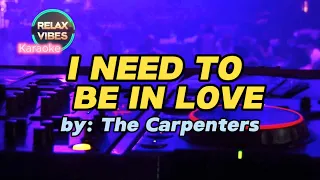 I Need To Be In Love - The Carpenters (Karaoke) 🎤