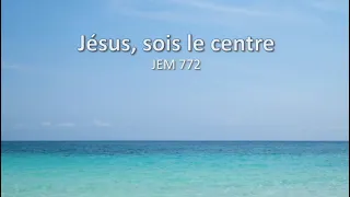 JEM 772  - Jésus, sois le centre - CCS