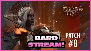 Baldur's Gate 3 *LIVE* Patch 8 - Bard Playthru Part 2 - Doing Full EA