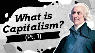 What is Capitalism? A Simple Explanation, Pt. 1