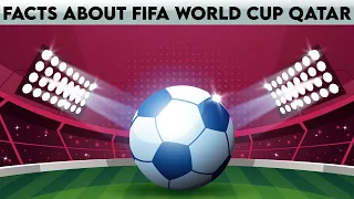 Interesting Facts About FIFA World Cup Qatar 2022 | Animated Video