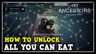 Ancestors: The Humankind Odyssey How to Unlock All You Can Eat Trophy / Achievement