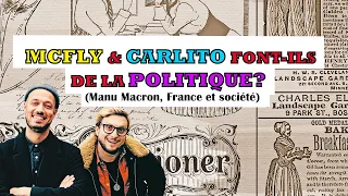 MCFLY & CARLITO FONT-ILS DE LA POLITIQUE? (Manu Macron, France et société)