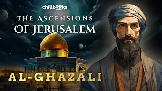 The Ascensions of Jerusalem by Al-Ghazali | Audiobook with Text